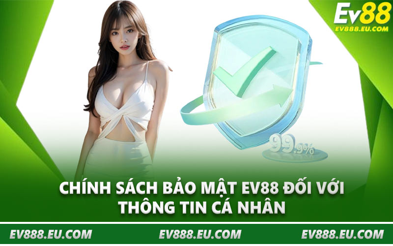 Chính sách bảo mật EV88 đối với thông tin cá nhân