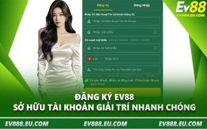 Đăng Ký EV88 - Sở Hữu Tài Khoản Giải Trí Nhanh Chóng