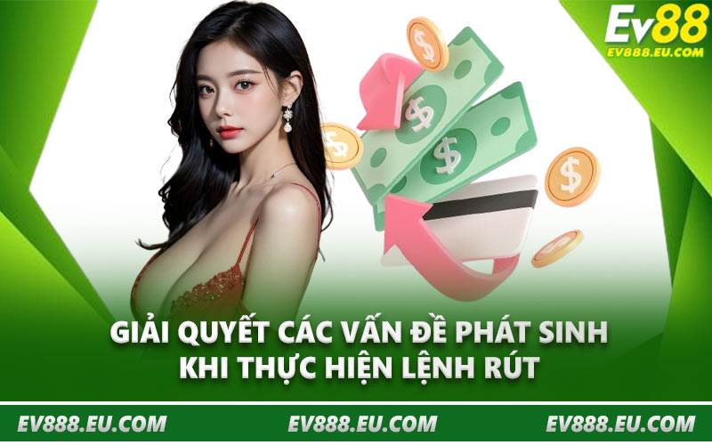 Giải quyết các vấn đề phát sinh khi thực hiện lệnh rút
