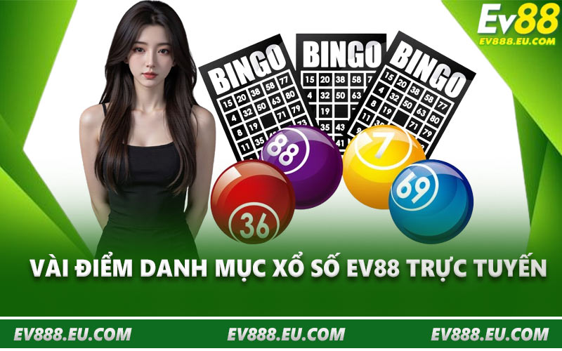 Vài điểm danh mục xổ số EV88 trực tuyến